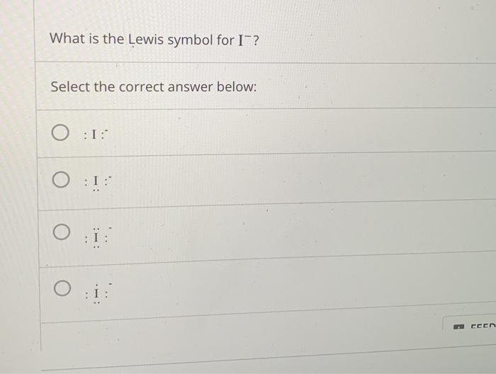 Solved What is the Lewis symbol for I? Select the correct | Chegg.com
