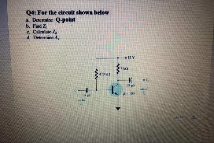 Solved Q4: For the circuit shown below a. Determine Q-point | Chegg.com