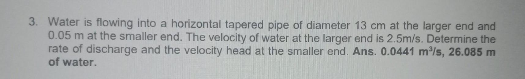 Solved 3. Water is flowing into a horizontal tapered pipe of | Chegg.com