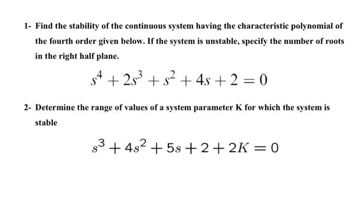Solved 1. Find the stability of the continuous system having | Chegg.com