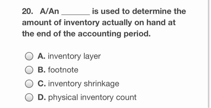 Solved 20. A/An Is Used To Determine The Amount Of Inventory | Chegg.com