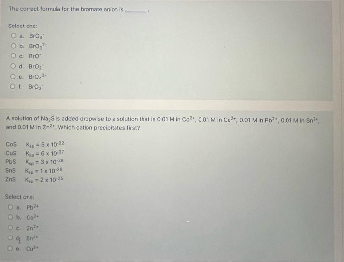 Solved The correct formula for the bromate anion is Select