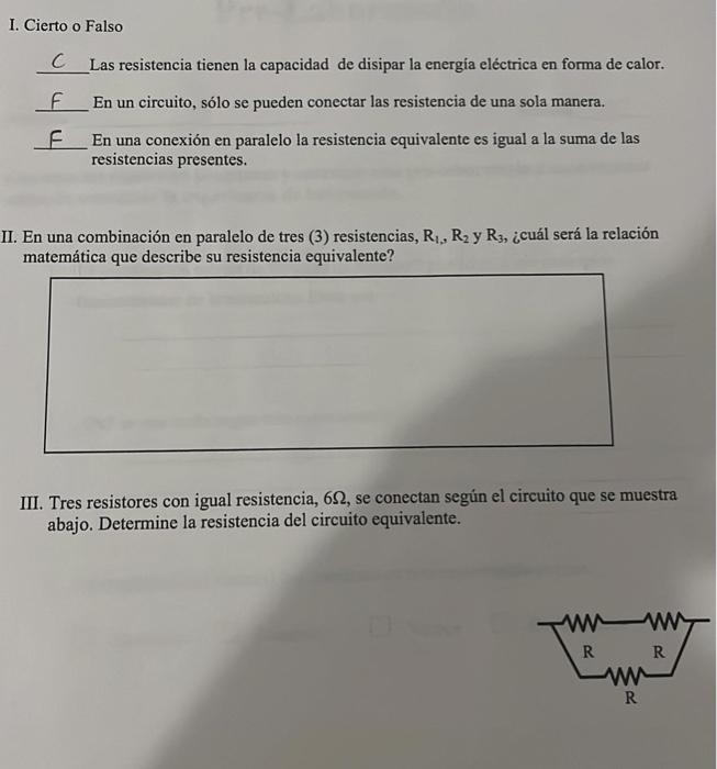 I. Cierto o Falso C Las resistencia tienen la capacidad de disipar la energía eléctrica en forma de calor. F En un circuito,