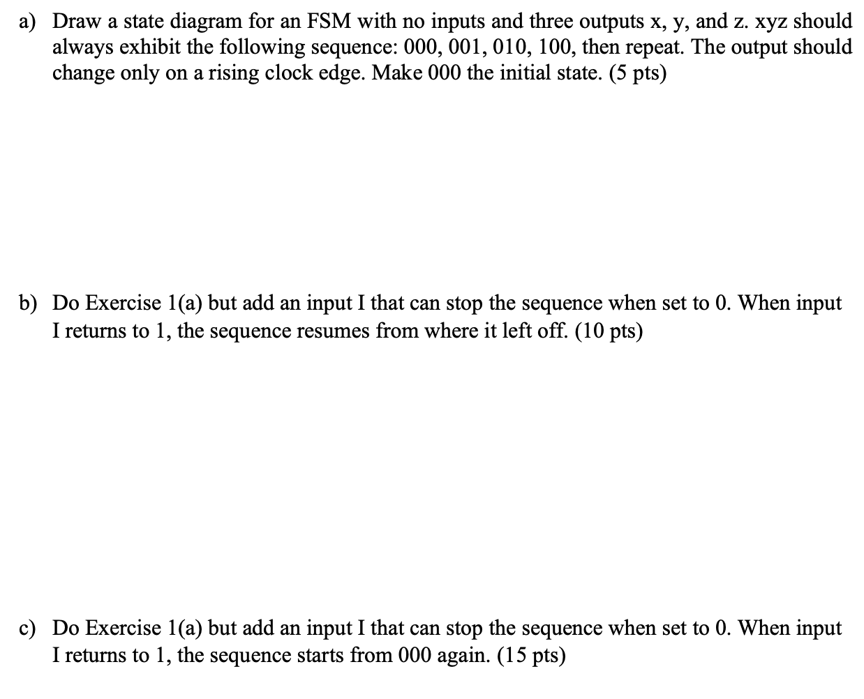 Solved a) Draw a state diagram for an FSM with no inputs | Chegg.com