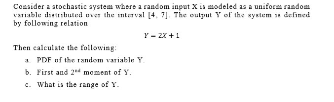 Solved Consider a stochastic system where a random input X | Chegg.com