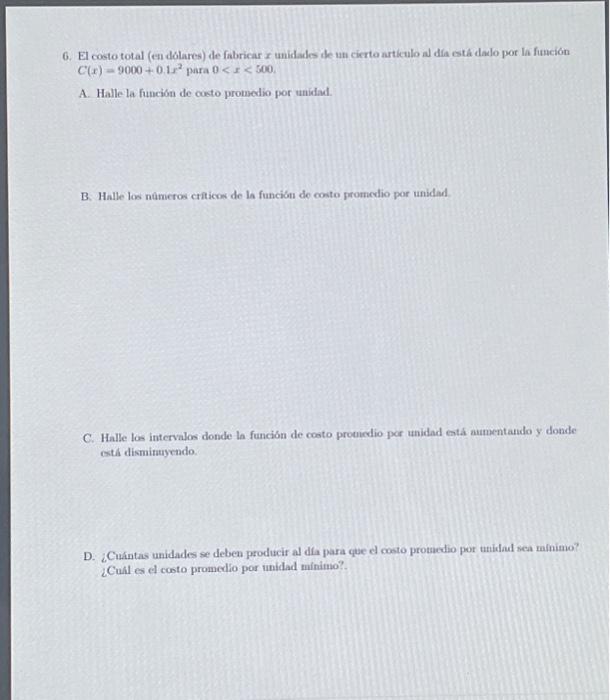 6. El costo total (en dolares) de fabricar \( x \) unidades de un cierto articulo al difa cstá daco por la finción \( C(x)=90