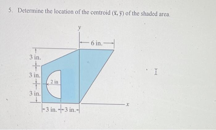 Solved 5. Determine the location of the centroid (,y) of the | Chegg.com