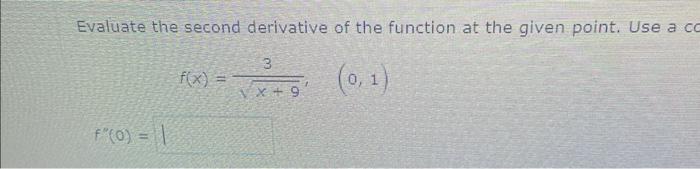 Solved Evaluate the second derivative of the function at the | Chegg.com