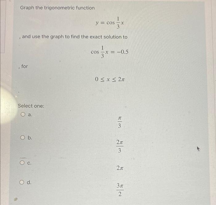 Solved Graph the trigonometric function y = cost 3 and use | Chegg.com