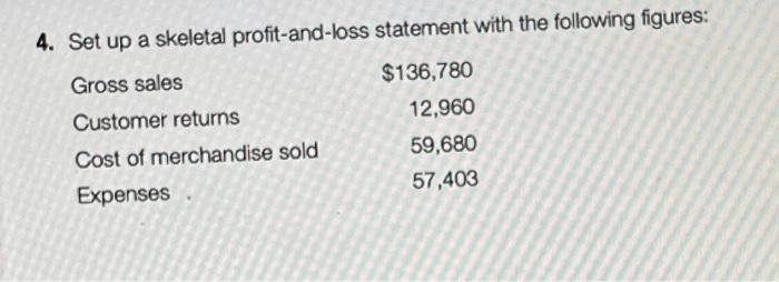 Solved 4. Set up a skeletal profit-and-loss statement with | Chegg.com