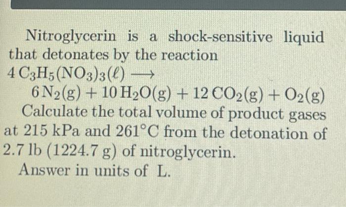 Nitroglycerin is a shock-sensitive liquid that detonates by the reaction \( 4 \mathrm{C}_{3} \mathrm{H}_{5}\left(\mathrm{NO}_