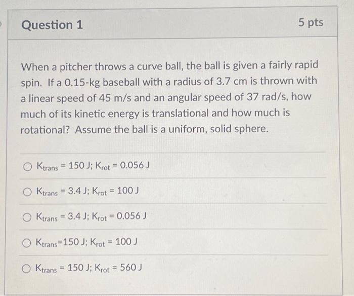 Solved Question 1 When a pitcher throws a curve ball, the