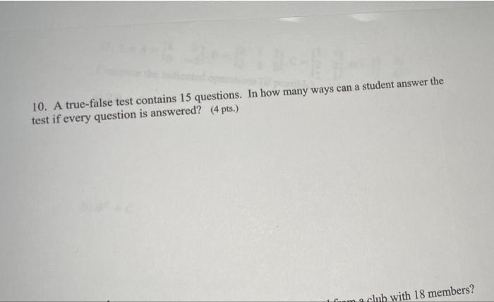 Solved 10. A true false test contains 15 questions. In how