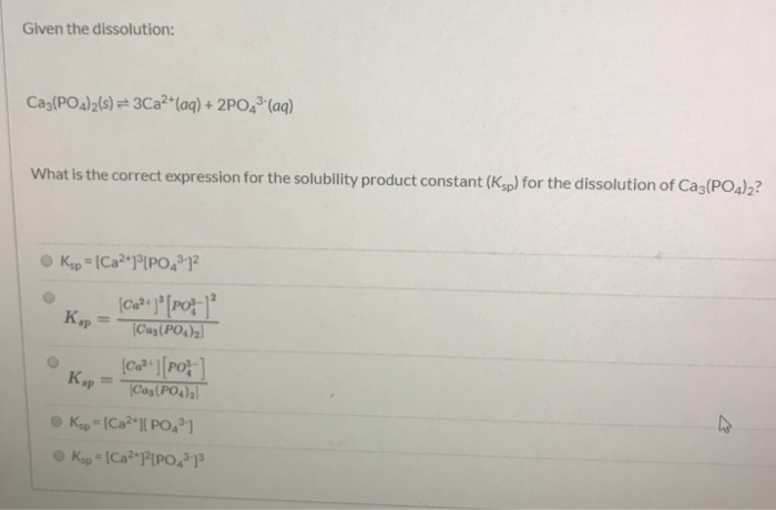 Solved Given the dissolution: Ca3(PO4)2(s) = 3Ca2+ (aq) + | Chegg.com
