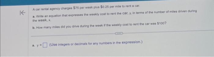 Solved A car rental agency charges $75 per week plus $0.25 | Chegg.com