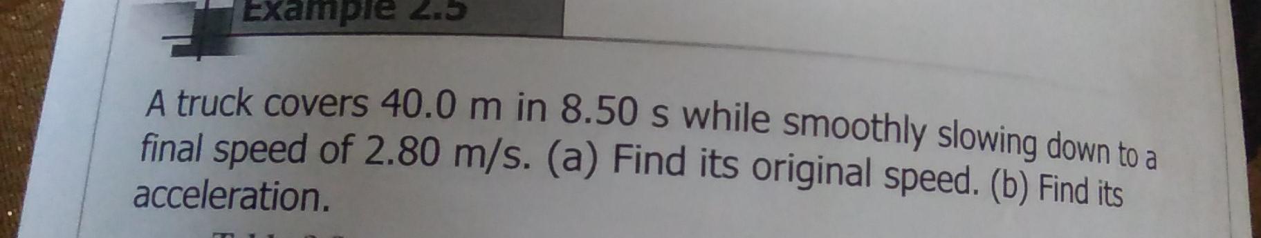 Solved Example 2.5 A Truck Covers 40.0 M In 8.50 S While | Chegg.com