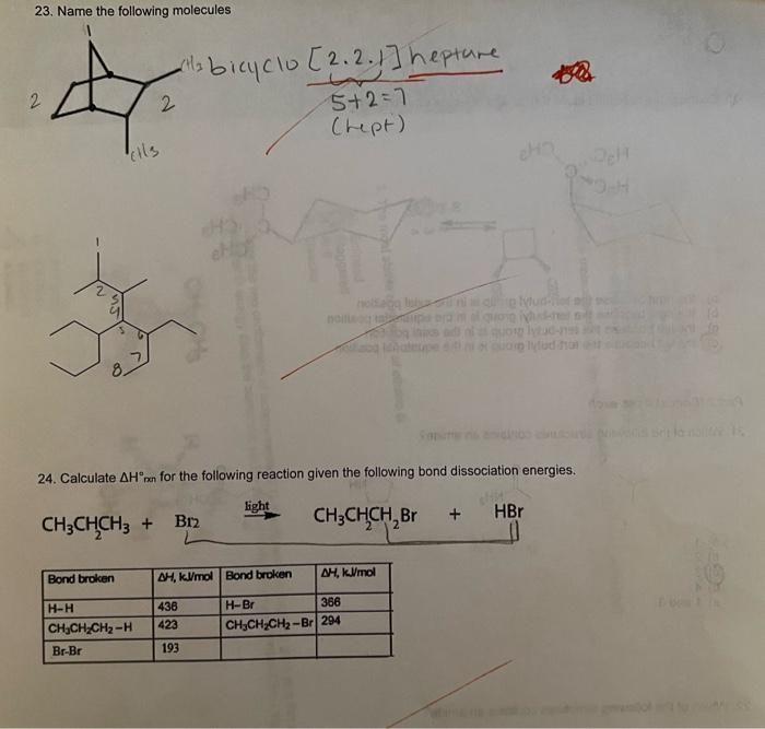 23. Name the following molecules
24. Calculate \( \Delta H^{\circ} \) xn for the following reaction given the following bond 