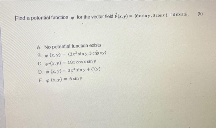 Solved (5) Find A Potential Functions For The Vector Field | Chegg.com