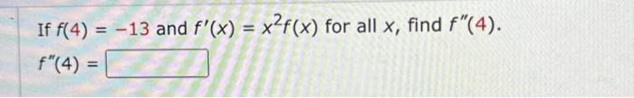 If \( f(4)=-13 \) and \( f^{\prime}(x)=x^{2} f(x) \) for all \( x \), find \( f^{\prime \prime}(4) \). \[ f^{\prime \prime}(4