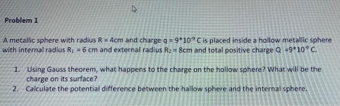 Solved A metallic sphere with radius R 4cm and charge q