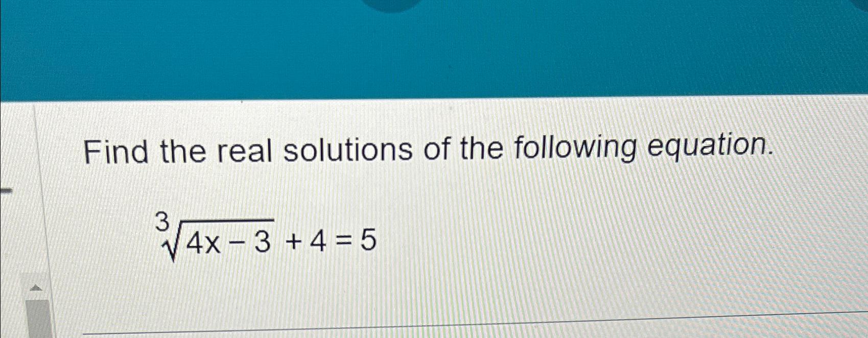 Solved Find the real solutions of the following