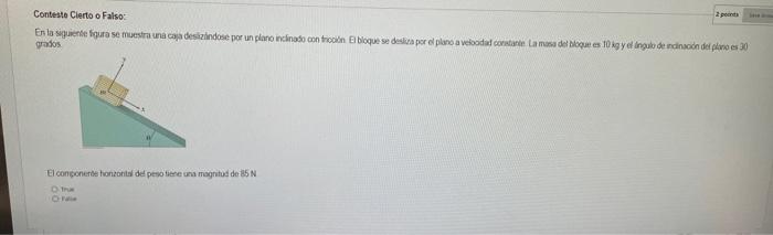 Contesto Clerto o Falso: 7 powes gratios Elconconeruse tontotits det perso tiene uns magritus de \( 35 \mathrm{~N} \) in rais