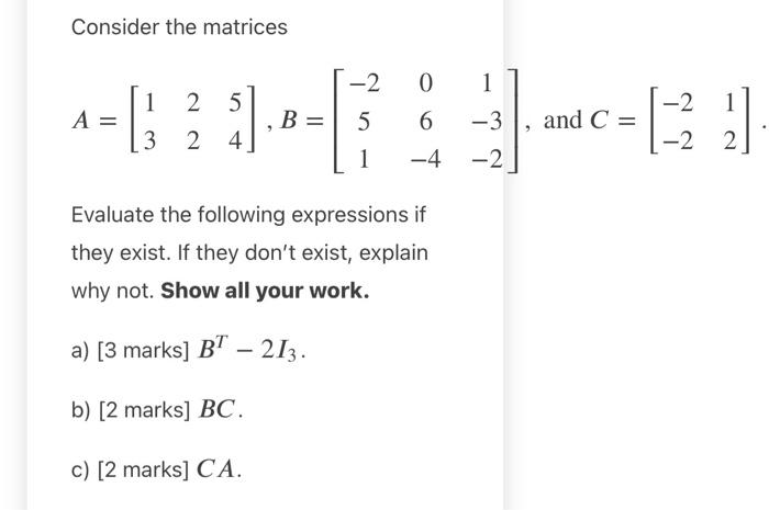 Solved Consider the matrices -2 0 1 ------- B 5 6 -3 and C= | Chegg.com