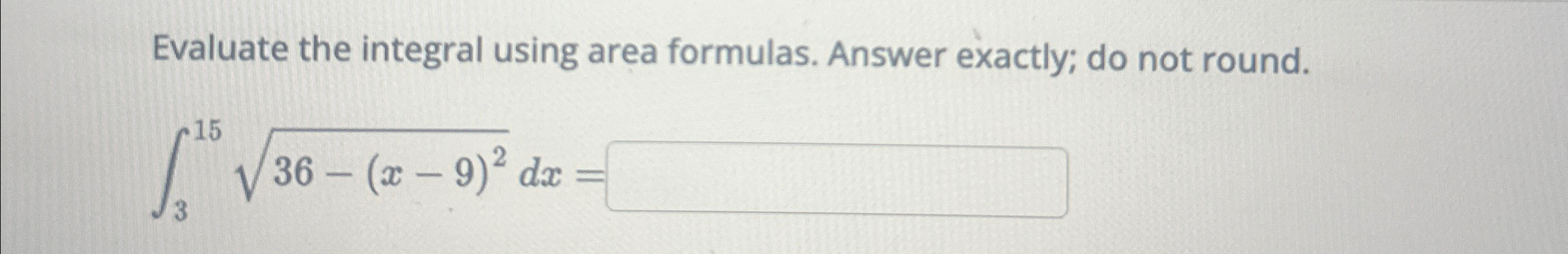 Solved Evaluate the integral using area formulas. Answer | Chegg.com