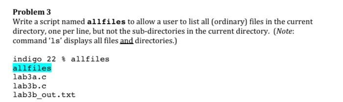 Solved Problem 3 Write a script named allfiles to allow a | Chegg.com