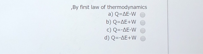 Solved By First Law Of Thermodynamics A Q Ae W O B Q Ae Chegg Com