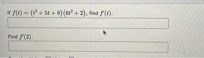 Solved If f(t)=(t2+5t+8)(6t2+2) | Chegg.com