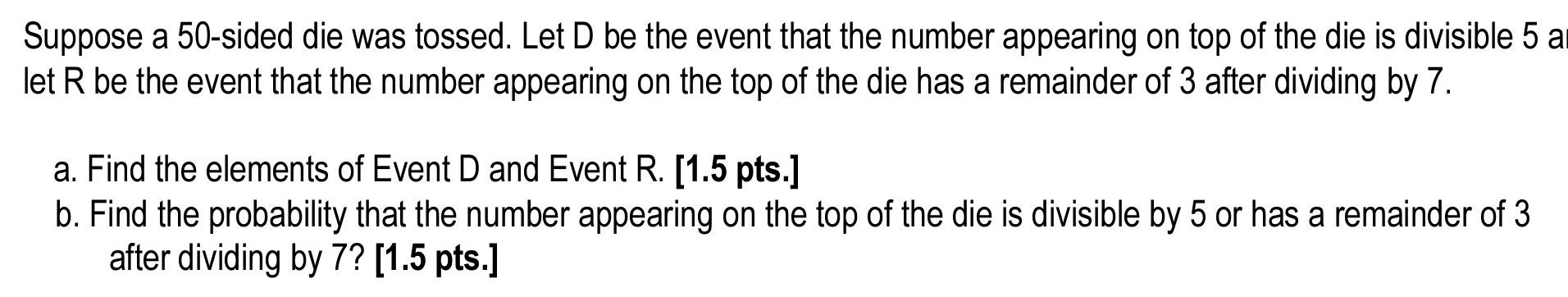 Solved suppose a 50 sided die is tossed. let D be the event | Chegg.com