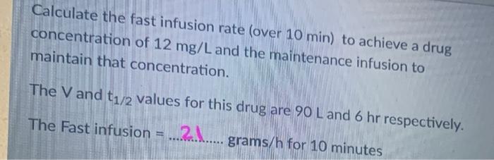 Solved Calculate the fast infusion rate (over 10 min) to | Chegg.com