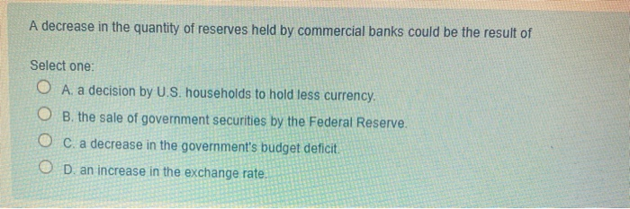 Solved A decrease in the quantity of reserves held by | Chegg.com