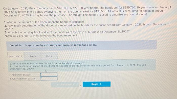 Solved On January 1, 2021, Shay Company issues $410,000 of Solved On January 1, 2021, Shay Company issues $410,000 of