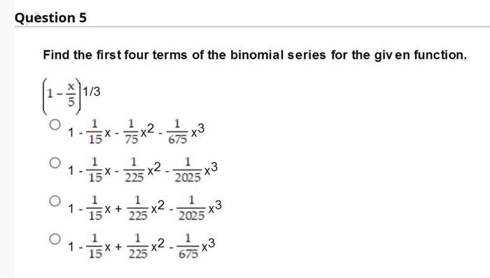 Solved Find the first four terms of the binomial series for | Chegg.com