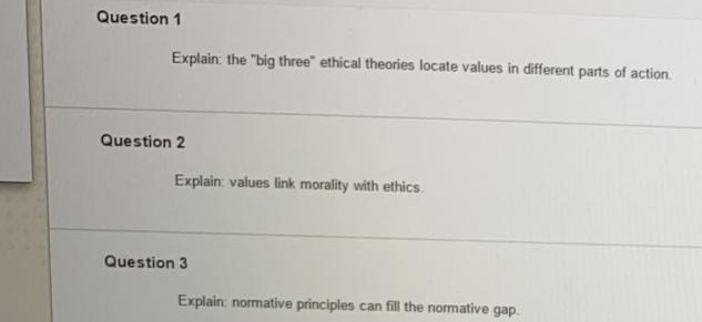 Solved Question 1 Explain the "big three" ethical theories | Chegg.com