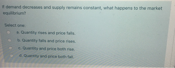 Solved If demand decreases and supply remains constant, what | Chegg.com