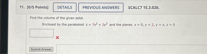 Solved Find the volume of the given solid. Enclosed by the | Chegg.com