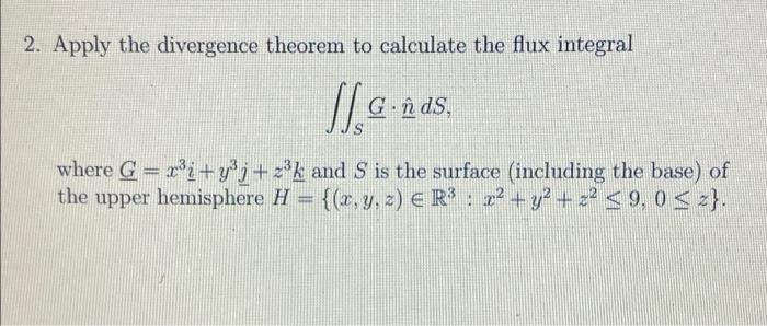 Solved 2. Apply the divergence theorem to calculate the flux | Chegg.com