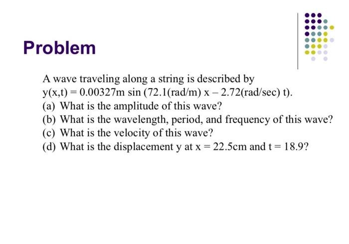 Solved Problem A wave traveling along a string is described | Chegg.com