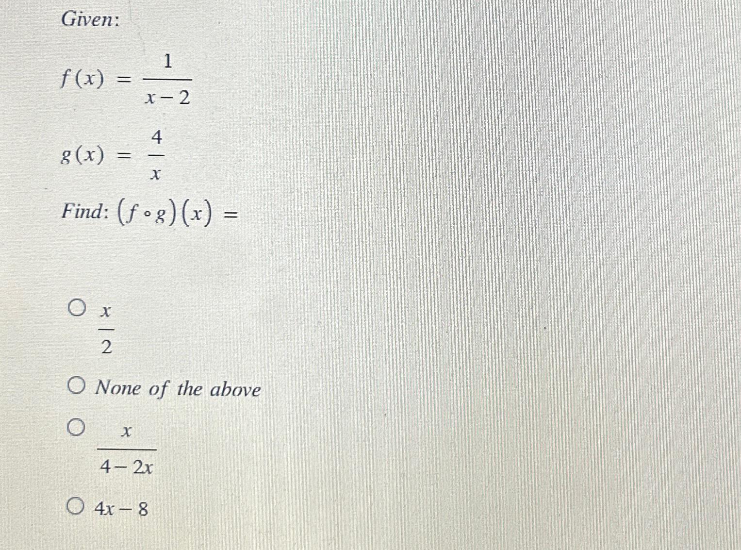 Solved Given F X 1x 2g X 4xfind F G X X2none Of The