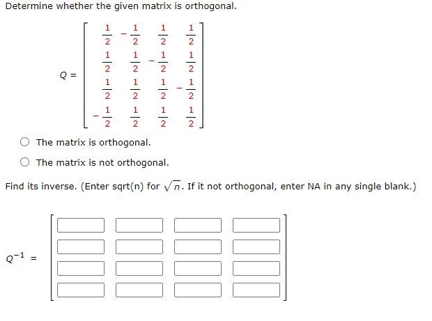 Solved Determine whether the given matrix is orthogonal. 1 1 | Chegg.com