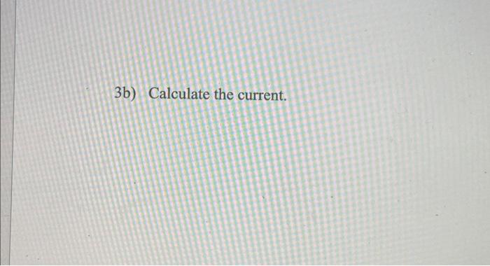 Solved 3. Consider the circuit shown. 3a) Calculate the | Chegg.com
