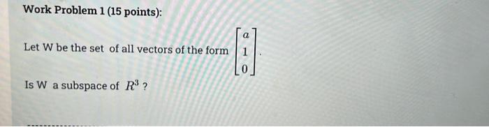 Solved Work Problem 1 (15 points): a Let W be the set of all | Chegg.com