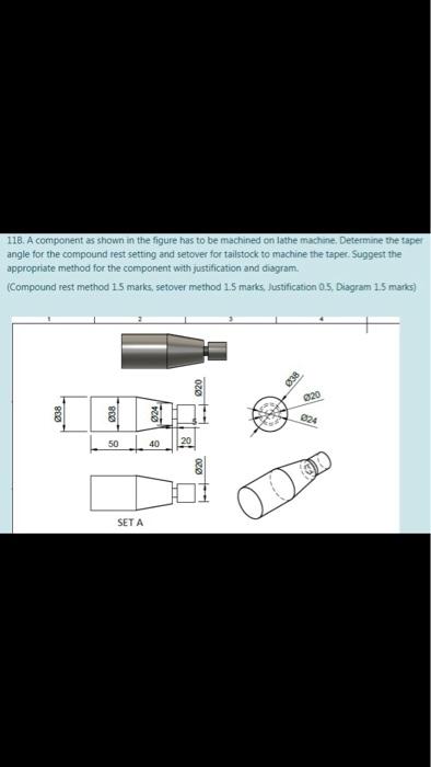 Solved 118. A component as shown in the figure has to be | Chegg.com