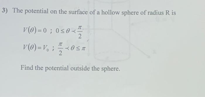 Solved 3) The potential on the surface of a hollow sphere of | Chegg.com