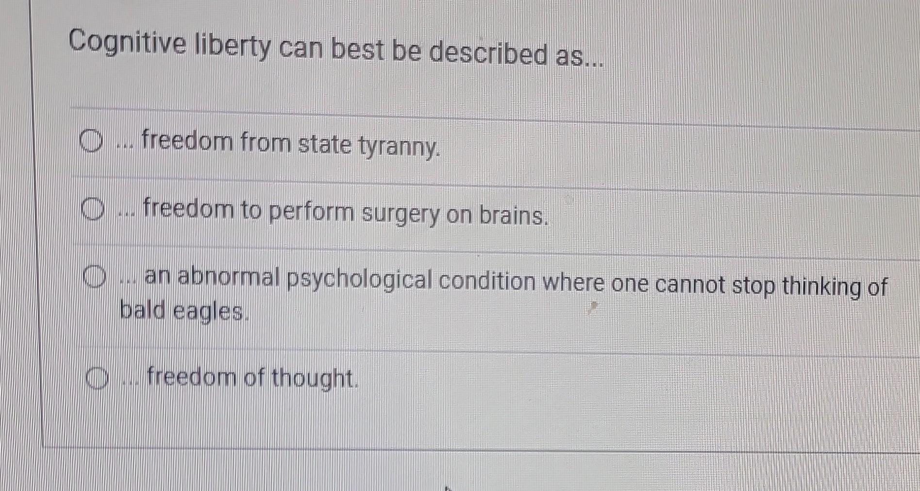 Solved Cognitive liberty can best be described as... freedom | Chegg.com