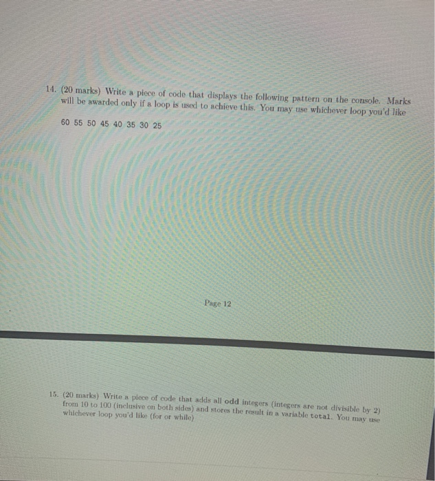 14. (20 marks) Write a piece of code that displays the following pattern on the console. Marks will be awarded only if a loop