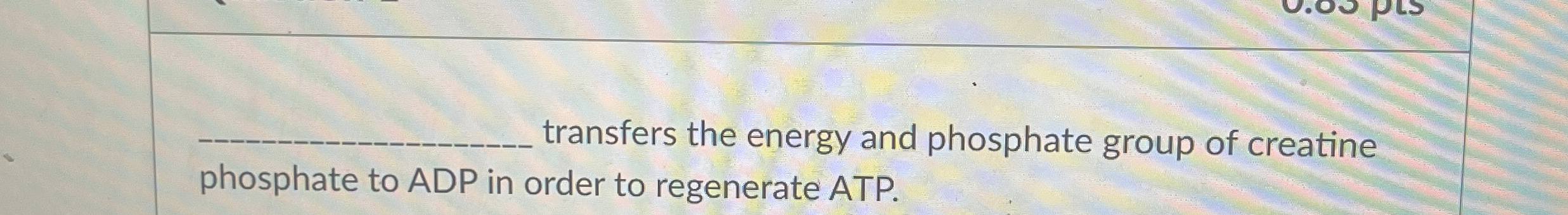 Solved q,transfers the energy and phosphate group of | Chegg.com